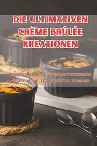 DIE ULTIMATIVEN CRÈME BRÛLÉE KREATIONEN - Karoline Voigt