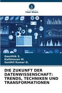 DIE ZUKUNFT DER DATENWISSENSCHAFT - S. Geerthik