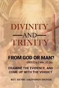 DIVINITY  AND  TRINITY - Henry Idonije Rev.  Aikondion