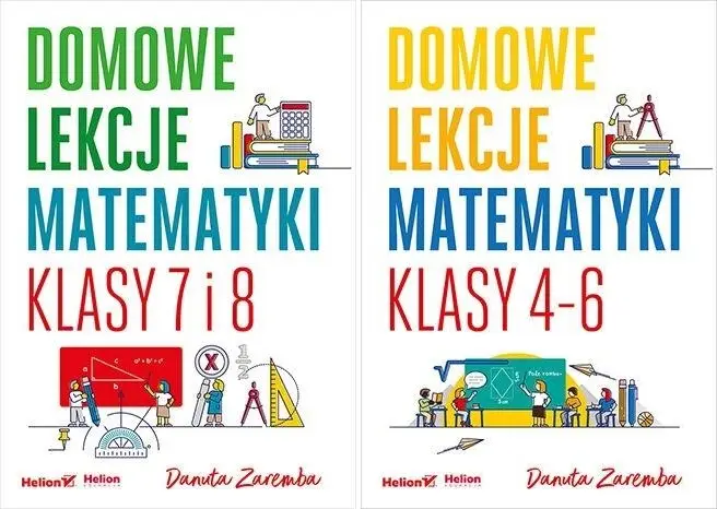 DOMOWE LEKCJE MATEMATYKI KL.4-6 + KL. 7-8 - Danuta Zaremba