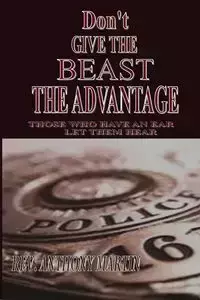 DON'T GIVE THE BEAST THE ADVANTAGE - Rev. Martin Anthony