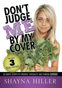 DON'T JUDGE ME BY MY COVER - Shayna Hiller