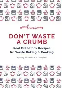 DON'T WASTE A CRUMB - greg wixted