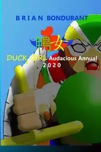 DUCK GIRL Audacious Annual 2020 - Brian Bondurant