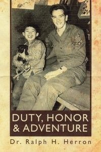 DUTY, HONOR and ADVENTURE - Herron Dr. Ralph H.