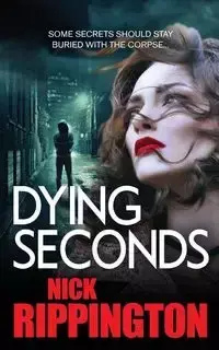 DYING SECONDS - Nick Rippington