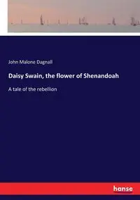 Daisy Swain, the flower of Shenandoah - John Dagnall Malone