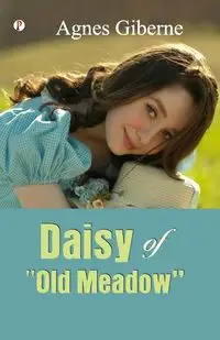 Daisy of "Old Meadow" - Agnes Giberne