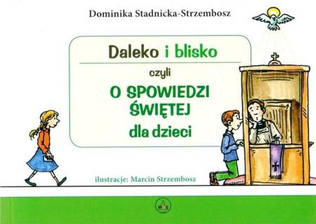 Daleko i blisko czyli o spowiedzi świętej - Dominika Stadnicka-Strzembosz