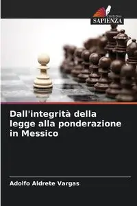 Dall'integrità della legge alla ponderazione in Messico - Adolfo Aldrete Vargas