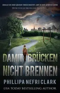 Damit Brücken nicht brennen - Clark Phillipa  Nefri