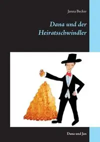 Dana und der Heiratsschwindler - Janna Becker