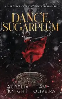 Dance, Sugarplum - Amy Oliveira