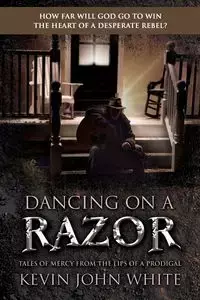 Dancing on a Razor - Kevin John White