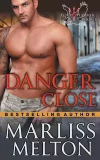 Danger Close (The Echo Platoon Series, Book 1) - Melton Marliss