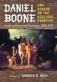 Daniel Boone and Others on the Kentucky Frontier - Reid Darren R.