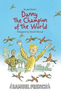 Danny the Champion of the World - Dahl Roald