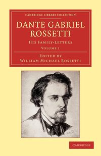 Dante Gabriel Rossetti - Volume 1 - Dante Gabriel Rossetti