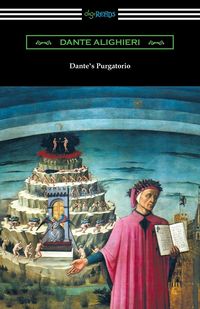 Dante's Purgatorio (The Divine Comedy, Volume II, Purgatory) [Translated by Henry Wadsworth Longfellow with an Introduction by William Warren Vernon] - Dante Alighieri