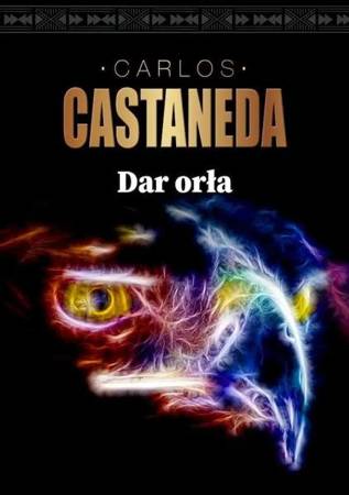 Dar orła - Carlos Castaneda