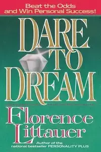 Dare to Dream - Florence Littauer