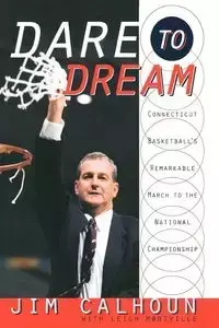 Dare to Dream - Jim Calhoun