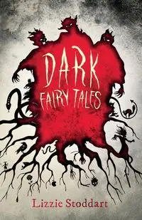 Dark Fairy Tales; A Disturbing Collection of the Original Stories - Brothers Grimm