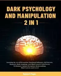 Dark Psychology and Manipulation (2 in 1) - Robert Pope