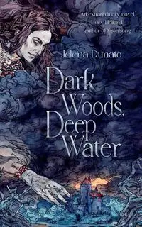 Dark Woods, Deep Water - Dunato Jelena