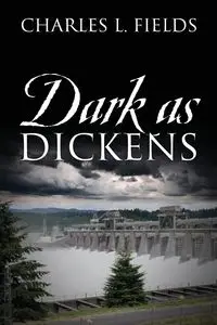 Dark as Dickens - Charles L. Fields