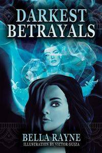 Darkest Betrayals - Bella Rayne