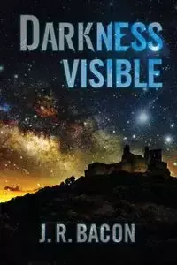 Darkness Visible - Bacon J. R.