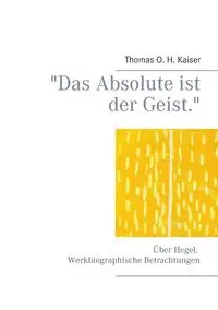 "Das Absolute ist der Geist." - Thomas O. Kaiser H.