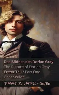 Das Bildnes des Dorian Gray (Erster Teil) / The Picture of Dorian Gray (Part One) - Oscar Wilde