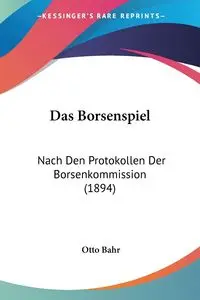 Das Borsenspiel - Otto Bahr