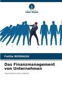 Das Finanzmanagement von Unternehmen - Regragui Fatiha