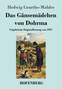 Das Gänsemädchen von Dohrma - Hedwig Courths-Mahler