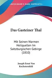 Das Gasteiner Thal - Joseph Von Kochsternfeld Ernst