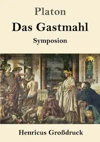 Das Gastmahl (Großdruck) - Platon