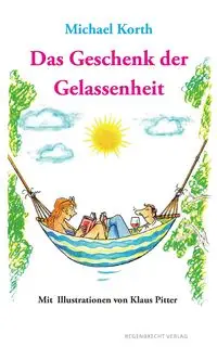 Das Geschenk der Gelassenheit - Michael Korth