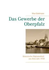 Das Gewerbe der Oberpfalz - Edelmann Hanns