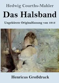 Das Halsband (Großdruck) - Hedwig Courths-Mahler