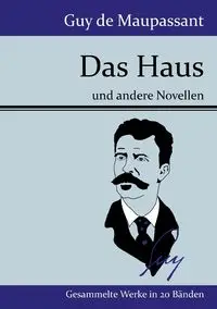 Das Haus - Guy Maupassant de