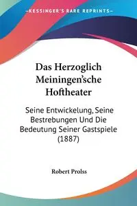 Das Herzoglich Meiningen'sche Hoftheater - Robert Prolss