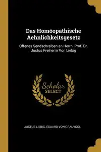 Das Homöopathische Aehnlichkeitsgesetz - Liebig Justus