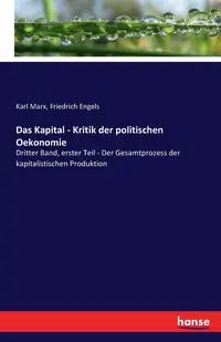 Das Kapital - Kritik der politischen Oekonomie - Marx Karl