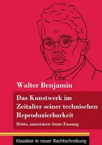 Das Kunstwerk im Zeitalter seiner technischen Reproduzierbarkeit - Benjamin Walter