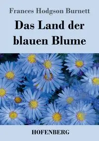 Das Land der blauen Blume - Frances Burnett Hodgson