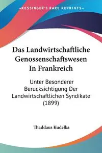 Das Landwirtschaftliche Genossenschaftswesen In Frankreich - Kudelka Thaddaus