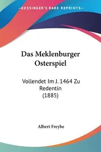 Das Meklenburger Osterspiel - Albert Freybe